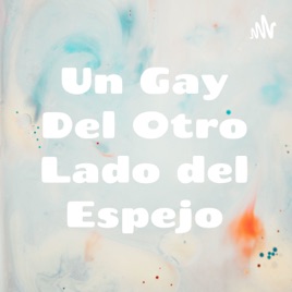 Un Gay Del Otro Lado del Espejo