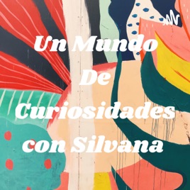 Un Mundo De Curiosidades con Silvana