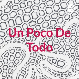 Un Poco De Todo