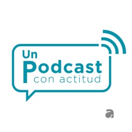 Un Podcast con Actitud