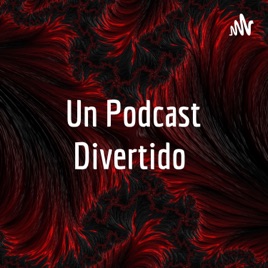Un Podcast Divertido