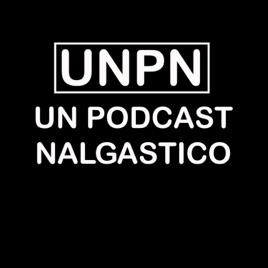 Un Podcast Nalgastico