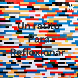 Un ratito Para Reflexionar