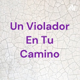 Un Violador En Tu Camino