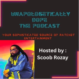 Unapologetically Dope : The Podcast