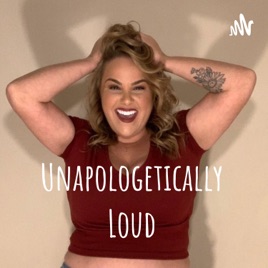 Unapologetically Loud