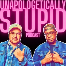 Unapologetically Stupid