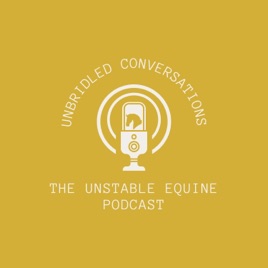 Unbridled Conversations: The Unstable Equine Podcast