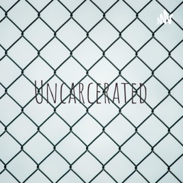 Uncarcerated