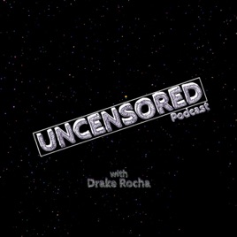 Uncensored with Drake Rocha