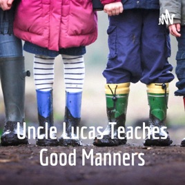 Uncle Lucas Teaches Good Manners