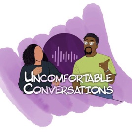Uncomfortable Conversations Podcast