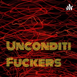 Unconditional Fuckers