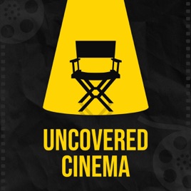 Uncovered Cinema Podcast