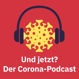 Und jetzt? Der Corona-Podcast