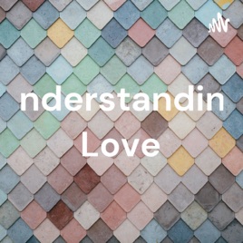 Understanding Love