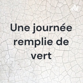 Une journée remplie de vert