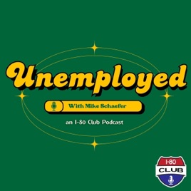 Unemployed with Mike Schaefer