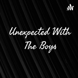 Unexpected With The Boys
