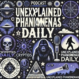 Unexplained Phenomena Daily