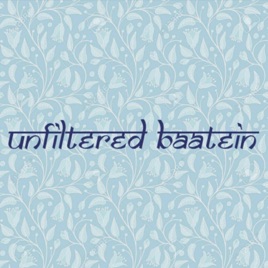 Unfiltered Baatein