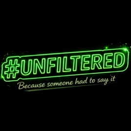 #UNFILTERED: Because someone had to say it