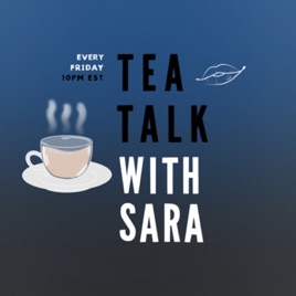 Tea Talk with Sara