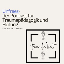 Unfreez - Der Podcast über Traumapädagogik und Heilung