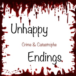 Unhappy Endings Crime and Catastrophe