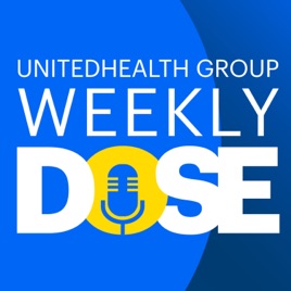 UnitedHealth Group Weekly Dose Podcast