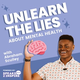 Unlearn The Lies About Mental Health