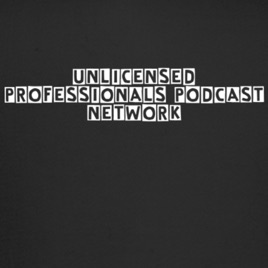 Unlicensed Professionals Podcasts