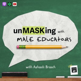 unMASKing with Male Educators: Creating Emotionally Safe Classrooms & Schools for Male Students