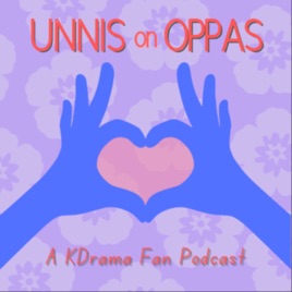 Unnis on Oppas: A KDrama Fan Podcast