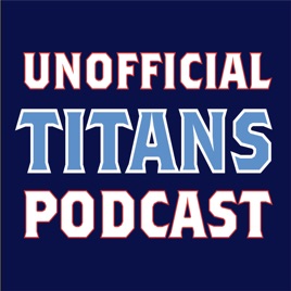 Unofficial Titans Podcast: Tennessee Titans
