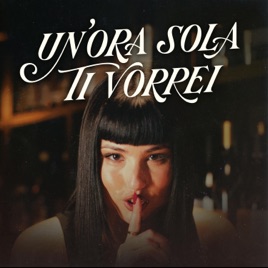 Un'ora sola ti vorrei