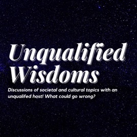 Unqualified Wisdoms