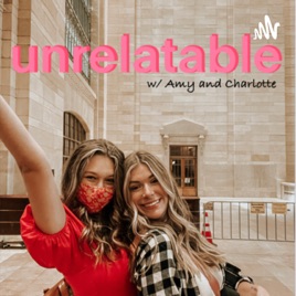 Unrelatable with Amy and Charlotte