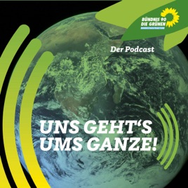 Uns geht's ums Ganze - Der Podcast der grünen Bundestagsfraktion