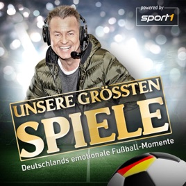 Unsere größten Spiele. Deutschlands emotionale Fußball-Momente