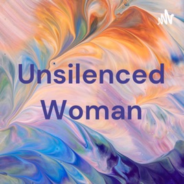 Unsilenced Woman