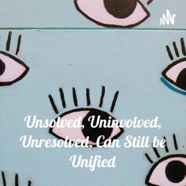 Unsolved, Uninvolved, Unresolved, Can Still be Unified