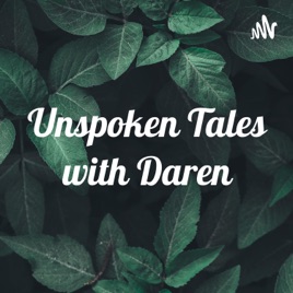 Unspoken Tales with Daren