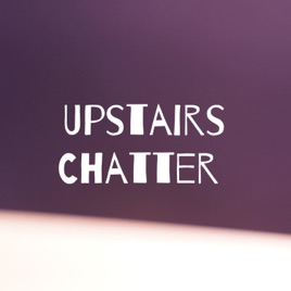 Upstairs Chatter