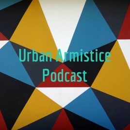 Urban Armistice Podcast