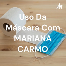 Uso Da Máscara Com MARIANA CARMO