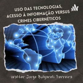Uso das tecnologias, acesso à informação versus crimes cibernéticos
