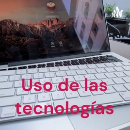 Uso de las tecnologías