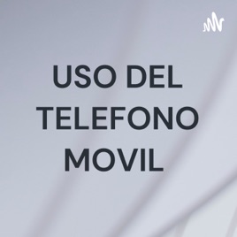 USO DEL TELEFONO MOVIL