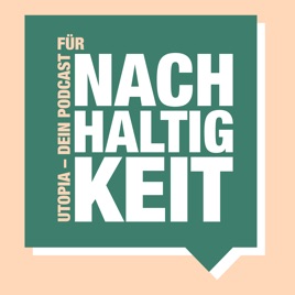 Utopia – Dein Podcast für Nachhaltigkeit